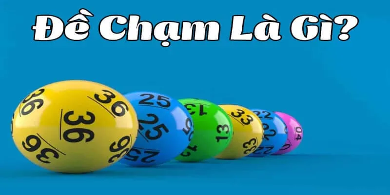 Định Nghĩa Về Đề Chạm là Gì?